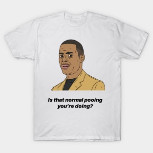 ALAN JOHNSON | IS THAT NORMAL POOING YOU'RE DOING? T-Shirt